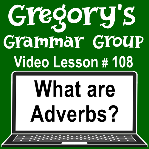 Preview of What Are Adverbs? Gregory's Grammar Group - Video/Easel Lesson 8