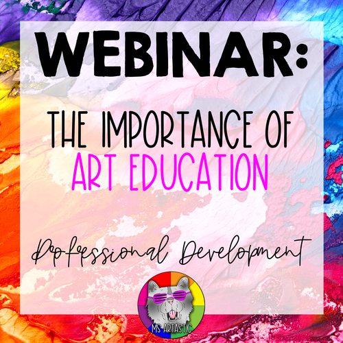 Preview of WEBINAR: Why Art Education MATTERS!