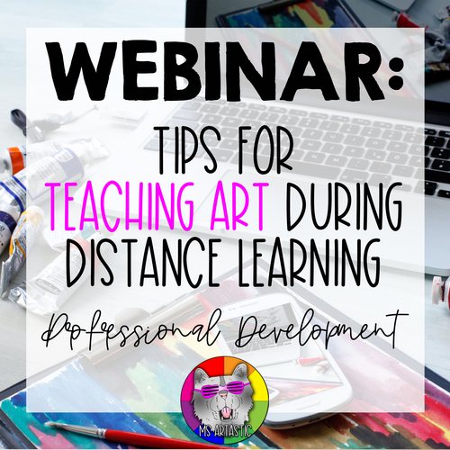 Preview of WEBINAR: Tips for Teaching Art During Distance Learning