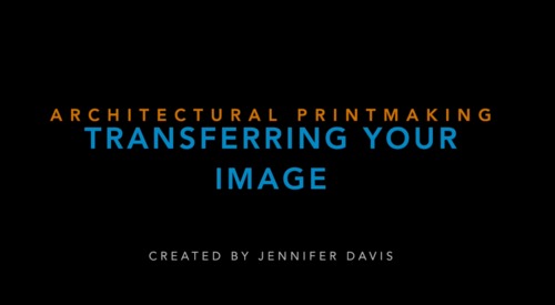 Preview of Architecture & Printmaking - Transferring Your Image