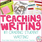 How to Teach Writing FREE Video Series: Grading Student Writing