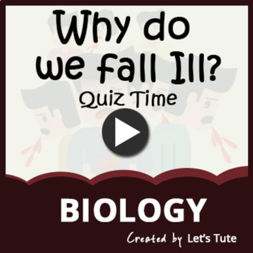 Preview of Biology - Quiz Time - Health and Disease Why do we fall ill??