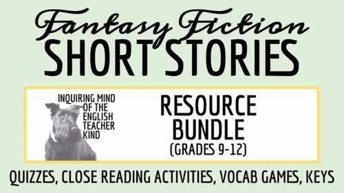 Fantasy Fiction Short Story Activities Bundle for High School Readers