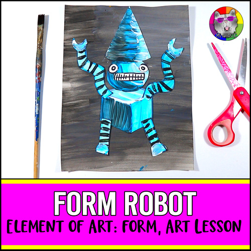 Element of Art Form Art Lesson, Shape & Form Robot for Elementary