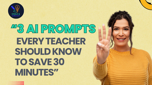 Preview of “3 AI Prompts Every Teacher Should Know to Save 30 Minutes”