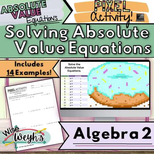 Solving Absolute Value Equations PIXEL Activity! | Algebra 2 by Wise Weyh's