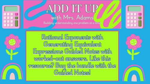 Rational Exponents & Generating Equivalent Expressions Guided Notes