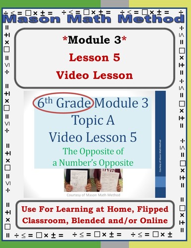 Preview of 6th Grade Math Mod 3 Video Lesson 5 Opposite of an Opposite  *Distance/Flipped*