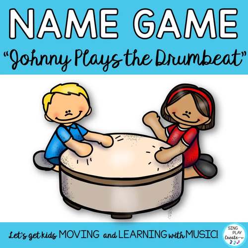 Name Game "Johnny Plays the Drum Beat" by SING PLAY CREATE TpT