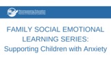 Family SEL Series: 3. Supporting Students with Anxiety