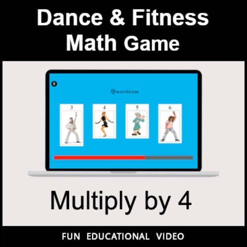 Preview of Multiply by 4 - Math Dance Game & Math Fitness Game - Math Video