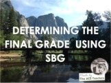 Determining the Final Grade Using Standards Based Grading 