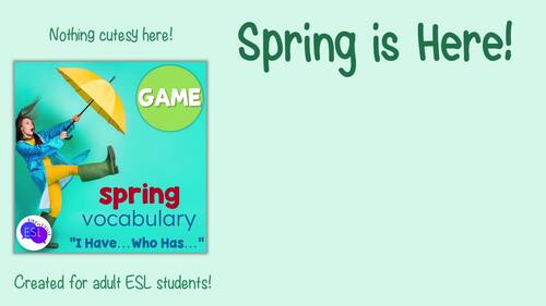 Spring ESL Vocabulary Game: I Have…Who Has…? for Adult ESL by Rike Neville