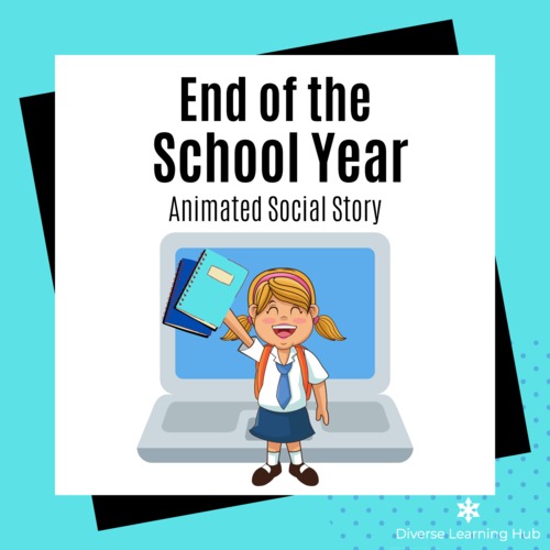 Preview of Last Day of School / End of the School Year Animated Social Story