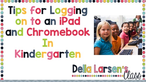 Preview of Tips and Tricks for Helping Kids Log On to iPads, and Chromebooks