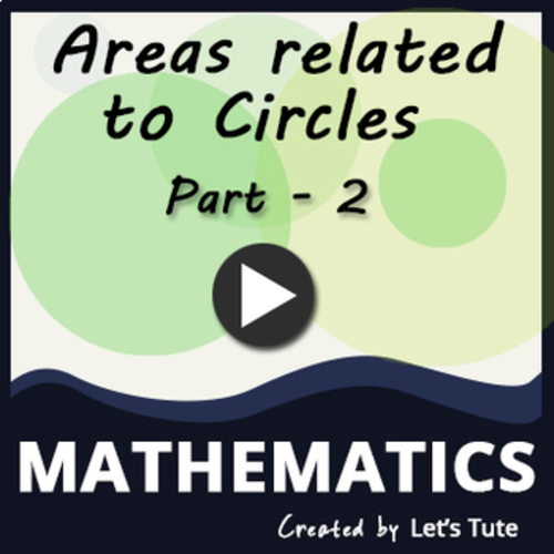 Preview of Mathematics  Areas Related To Circle - Part 2 (Geometry)