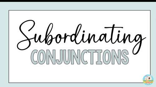 Grades 4-6 | Digital Slides Subordinating Conjunctions (Expository Writing)