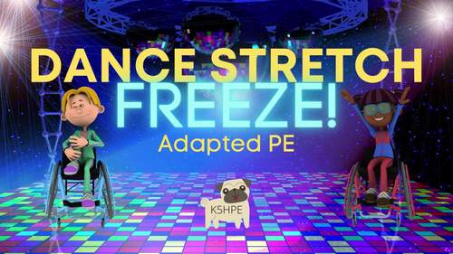 Preview of Dance Stretch Freeze, Wheel Chair Exercise, Adapted PE, DPA, Special ED FUN!