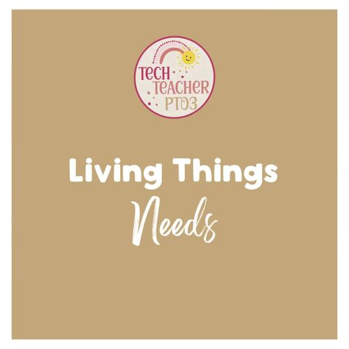 Living Things Needs Kindergarten and First Grade by Tech Teacher Pto3