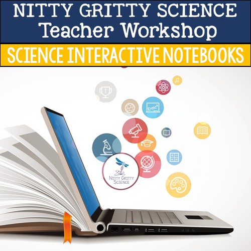 Preview of Nitty Gritty Science Teacher Workshop - Science Interactive Notebooks