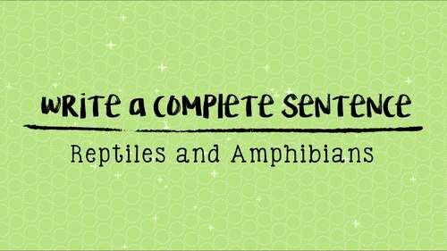Respond to Pictures REPTILES & AMPHIBIANS Sentence Writing Google Classroom