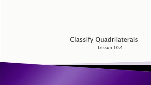 Preview of Classify Quadrilaterals - (Video Lesson: Go Math 4.10.4)