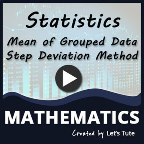 Preview of Mathematics  Statistics-Mean of Grouped Data - Problem Solving (Step Deviation)