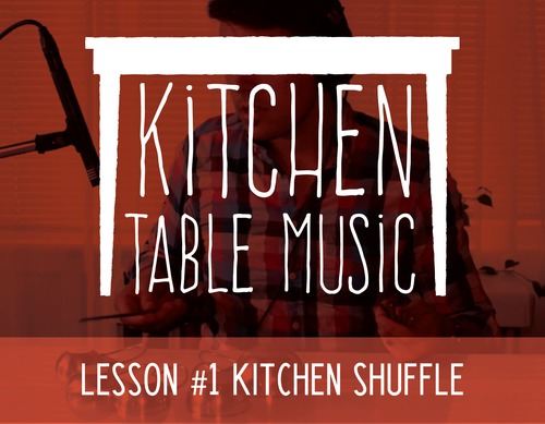 Preview of Kitchen Table Music: Lesson #1 - Kitchen Shuffle