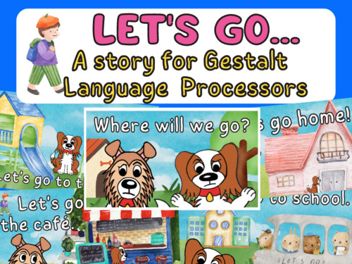 Preview of LET'S GO...A story for Gestalt Language Processors. Autism. Speech Therapy.