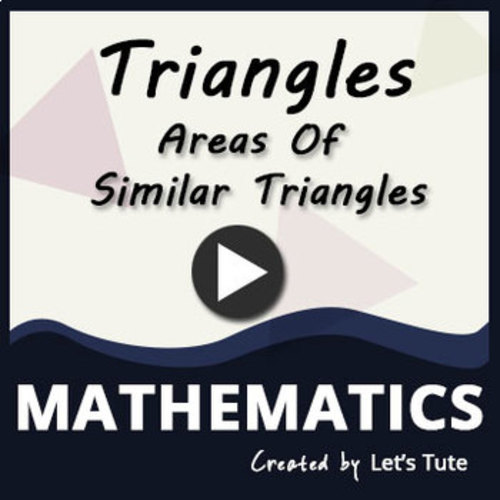 Preview of Mathematics  Areas of Similar Triangle (Geometry)