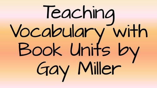 Preview of Teaching Vocabulary with Book Units by Gay Miller