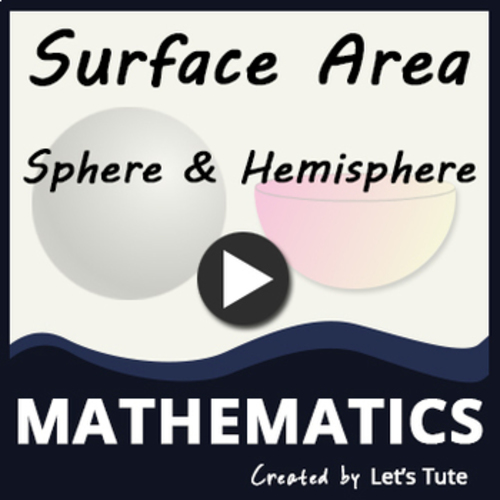 Preview of Mathematics  Surface Area of a Sphere & a Hemisphere (Geometry)