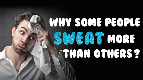 Preview of Why do some People sweat more than Others?  Science Curiosity  Letstute