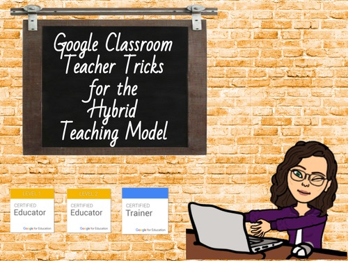 Preview of Google Classroom  Teacher Tricks  for the  Hybrid  Teaching Model / Remote