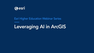 Leveraging AI in ArcGIS | Higher Education Webinar - Esri Videos: GIS ...