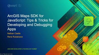 ArcGIS Maps SDK for JavaScript: Tips & Tricks for Developing and ...