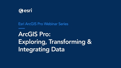 ArcGIS Pro: Exploring, Transforming & Integrating Data - Esri Videos ...