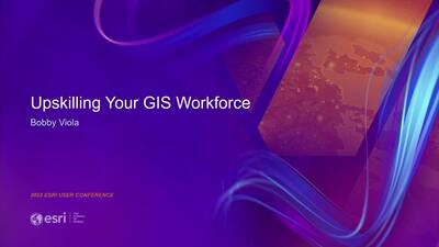 Upskilling Your GIS Workforce - Esri Videos: GIS, Events, ArcGIS ...