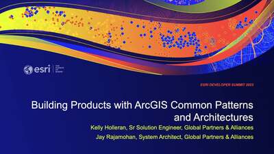 Building Products with ArcGIS: Common Patterns and Architectures - Esri ...
