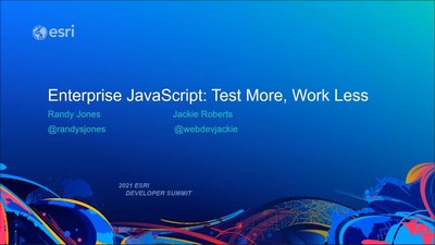 Enterprise JavaScript: Test More, Work Less - Esri Videos: GIS, Events ...