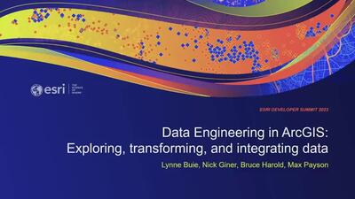 Data Engineering in ArcGIS: Exploring, Transforming, and Integrating ...