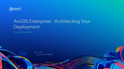 ArcGIS Enterprise: Architecting Your Deployment - Esri Videos: GIS ...