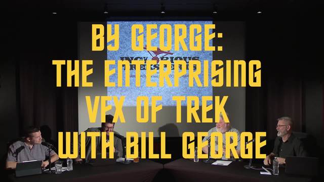 By George: The Enterprising VFX Of Trek w/ Bill George