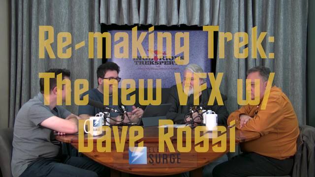 Inglorious Treksperts: Re-making Trek: The new VFX w/ Dave Rossi