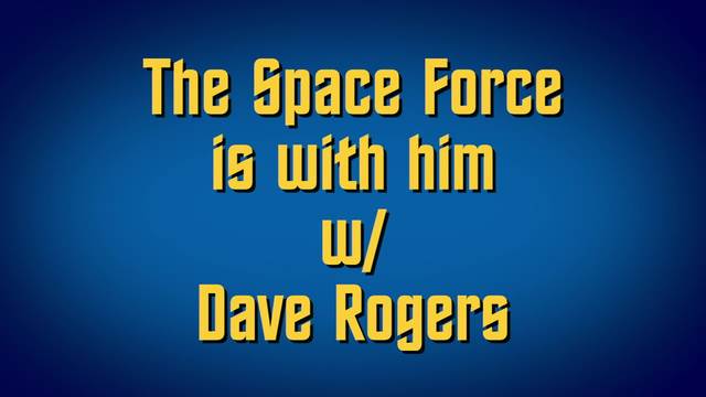 The Space Force is with him with Dave Rogers