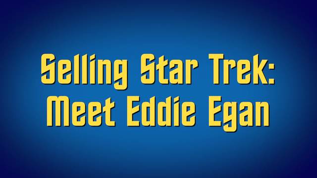 Selling Star Trek: Meet Eddie Egan