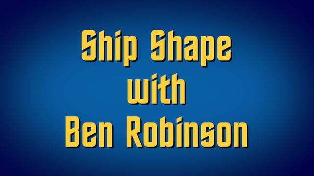 Ship Shape with Ben Robinson