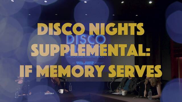 Disco Nights Supplemental:If Memory Serves