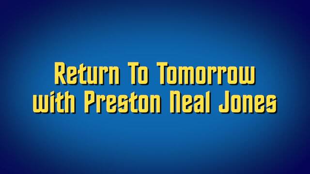 Return To Tomorrow with Preston Neal Jones