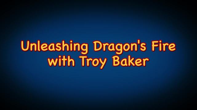 Unleashing Dragon's Fire with Troy Baker